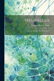 Neuralgia: And the Diseases That Resemble It