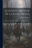Estudios Críticos De La Edad Media: Historia De San Antonio De Padua Y De Su Tiempo (Siglo Xiii).