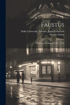 Faustus: A Romantic Drama: In Three Acts - Soane, George