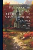 History of the Reformed Church in the U. S. the Nineteenth Century