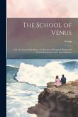 The School of Venus: Or, the Lady's Miscellany, a Collection of Original Poems and Novels Relating to Love and Gallantry