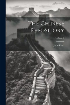 The Chinese Repository; Volume 7 - Frost, John