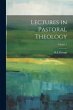 Lectures in Pastoral Theology; Volume 1 - Bild 1