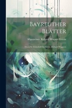 Bayreuther Blätter: Deutsche Zeitschrift im Geiste Richard Wagners - Wagner-Verein, Allgemeiner Richard