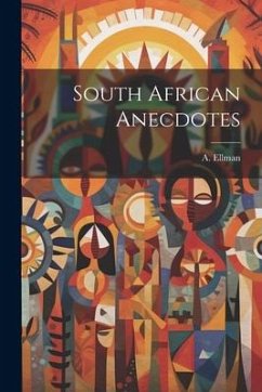 South African Anecdotes - Ellman, A.