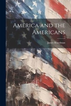 America and the Americans - Boardman, James