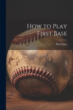 How to Play First Base - Chase, Hal