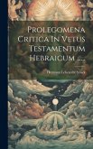 Prolegomena Critica In Vetus Testamentum Hebraicum ......