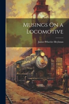 Musings On a Locomotive - Heylmun, James Wheeler