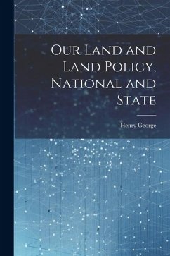 Our Land and Land Policy, National and State - George, Henry