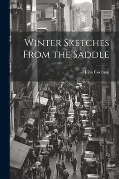 Winter Sketches From the Saddle - Codman, John