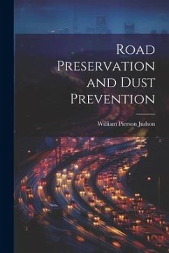 Road Preservation and Dust Prevention - Judson, William Pierson