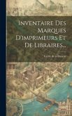 Inventaire Des Marques D'imprimeurs Et De Libraires...