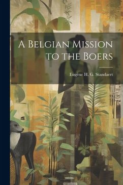 A Belgian Mission to the Boers - Standaert, Eugène H. G.