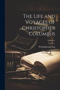 The Life and Voyages of Christopher Columbus; Volume 1 - Irving, Washington