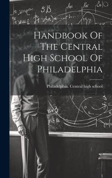 Handbook Of The Central High School Of Philadelphia Handbook Of The Central High School Of Philadelphia