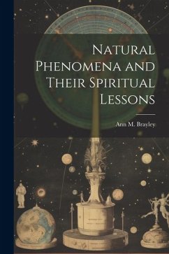Natural Phenomena and Their Spiritual Lessons - Brayley, Ann M.