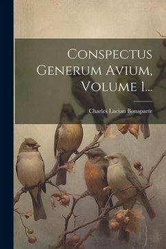 Conspectus Generum Avium, Volume 1... - Bonaparte, Charles Lucian