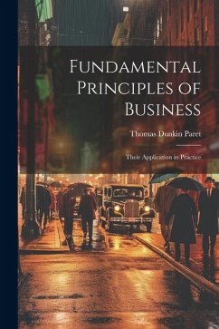 Fundamental Principles of Business: Their Application in Practice - Paret, Thomas Dunkin