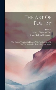 The Art Of Poetry: The Poetical Treatises Of Horace, Vida And Boileau With The Translations By Howes, Pitt, And Soame - Vida, Marco Girolamo; Horace