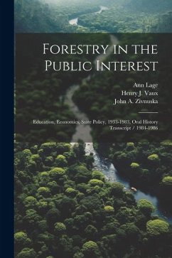 Forestry in the Public Interest: Education, Economics, State Policy, 1933-1983, Oral History Transcript / 1984-1986 - Lage, Ann; Vaux, Henry J.; Zivnuska, John A.