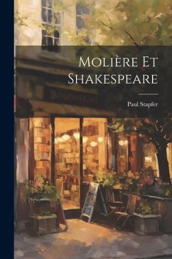 Molière Et Shakespeare - Stapfer, Paul