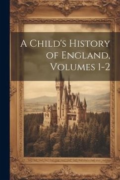 A Child's History of England, Volumes 1-2 - Anonymous