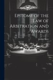 Epitome of the Law of Arbitration and Awards