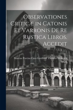 Cover Observationes Criticæ in Catonis et Varronis de re Rustica Libros. Accedit