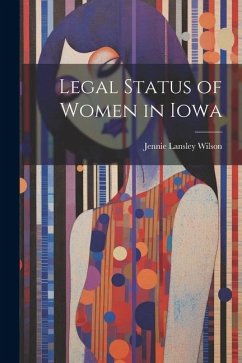 Legal Status of Women in Iowa - Wilson, Jennie Lansley