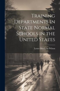 Training Departments in State Normal Schools in the United States - Wilson, Lester MacLean