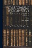 A Supplement to Allibone's Critical Dictionary of English Literature and British and American Authors: Containing Over Thirty-Seven Thousand Articles