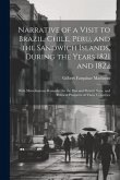 Narrative of a Visit to Brazil, Chile, Peru, and the Sandwich Islands, During the Years 1821 and 1822: With Miscellaneous Remarks On the Past and Pres