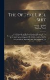 The Opdyke Libel Suit: A Full Metrical, Juridical, And Analytical Report Of The Extraordinary Suit For Libel Of George Opdyke "verses" Thurlo