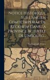Notice Historique Sur L'ancien Comté Impérial De Reckheim Dans La Province Actuelle De Limbourg...