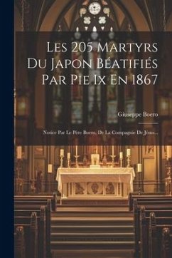 Les 205 Martyrs Du Japon Béatifiés Par Pie Ix En 1867: Notice Par Le Père Boero, De La Compagnie De Jésus... - Boero, Giuseppe