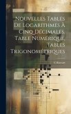 Nouvelles Tables De Logarithmes À Cinq Décimales. Table Numérique, Tables Trigonométriques