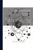 Secularism: Unphilosophical, Immoral, and Anti-social: Verbatim Report of a Three Nights' Debate Between the Rev. Dr. McCann and C
