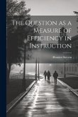 The Question as a Measure of Efficiency in Instruction