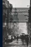 Immigrants' Guide To Peru: (the Central Railway And The Zone Of The Pichis)