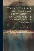 Codex Coxianus of the Homilies of Chrysostom on Ephesians and his Commentary on Galatians