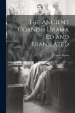 The Ancient Cornish Drama ed and Translated