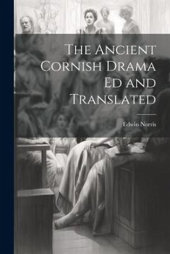 The Ancient Cornish Drama ed and Translated - Norris, Edwin