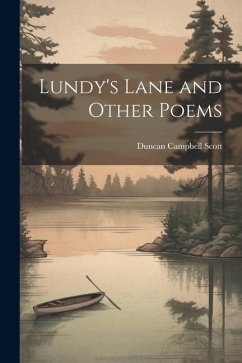 Lundy's Lane and Other Poems - Scott, Duncan Campbell