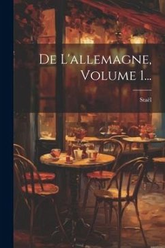 De L'allemagne, Volume 1...