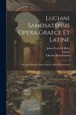 Luciani Samosatensis Opera Graece Et Latine: Deorum Dialogi. Dialogi Marini. Dialogi Mortuorum