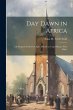 Day Dawn in Africa; or, Progress of the... - Bild 1