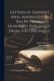 Letters of Eminent men, Addressed to Ralph Thoresby. Now First Published From the Originals