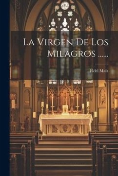 La Virgen De Los Milagros ...... - Maíz, Fidel