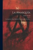 La Anarquía: Los Agitadores: Miguel Bakunin, Pedro Kropotkin, B.r.tucker...